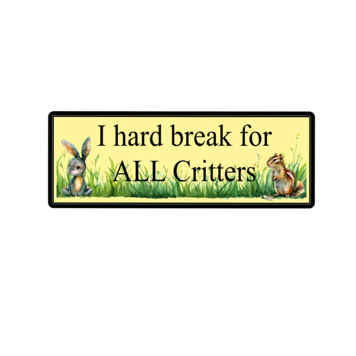 "I Hard Brake for ALL Critters" Bumper Sticker